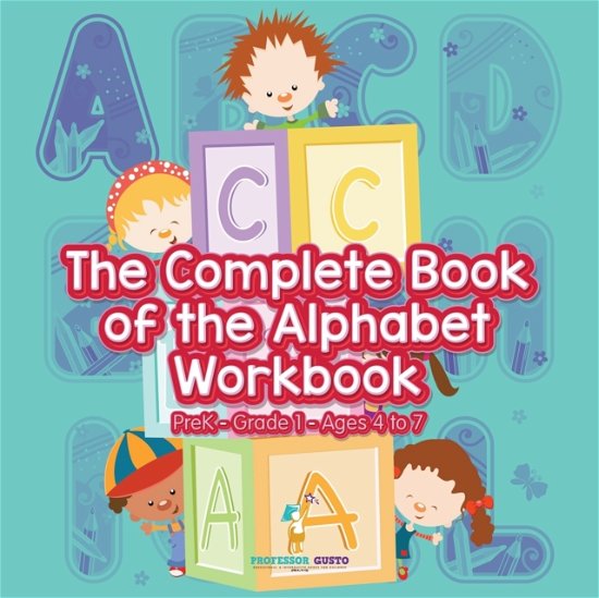 Cover for Professor Gusto · The Complete Book of the Alphabet Workbook PreK-Grade 1 - Ages 4 to 7 (Taschenbuch) (2016)