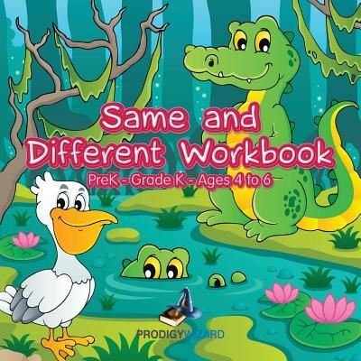 Same and Different Workbook Prek-Grade K - Ages 4 to 6 - The Prodigy - Bücher - Prodigy Wizard Books - 9781683231707 - 21. Juli 2016
