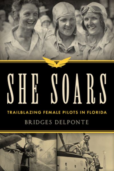 Bridges DelPonte · She Soars: Trailblazing Female Pilots in Florida (Paperback Book) (2024)