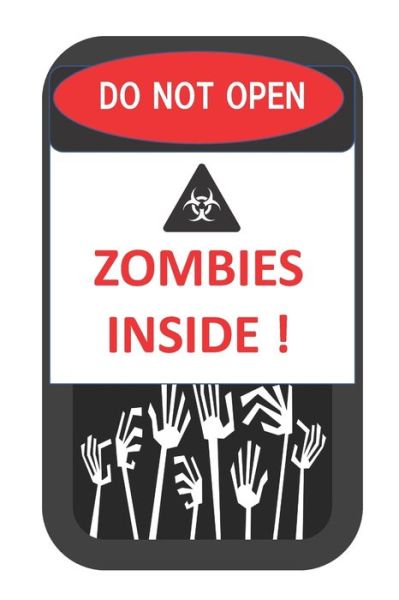 Do Not Open Zombies Inside! - Loral Enterprises - Książki - INDEPENDENTLY PUBLISHED - 9781690640707 - 3 września 2019