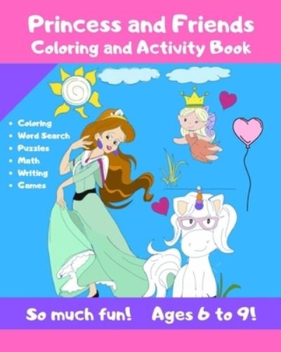 Cover for Guava Jelly Publishing · Princess and Friends Coloring and Activity Book - So much fun! Ages 6-9! (Paperback Book) (2019)