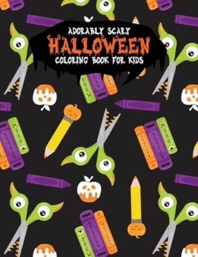 Cover for Festivity Day Press · Adorably Scary Halloween Coloring Book For Kids : A Large Coloring Book with Cute Halloween Characters (Pocketbok) (2019)