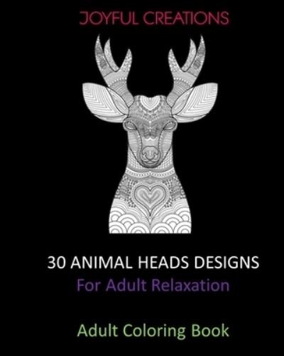 Cover for Joyful Creations · 30 Animal Heads Designs: For Adult Relaxation: Adult Coloring Book (Pocketbok) (2024)