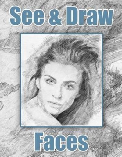 Cover for See and Draw Publishing · See and Draw - Faces (Taschenbuch) (2018)