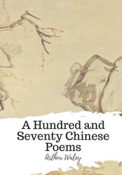 Cover for Arthur Waley · A Hundred and Seventy Chinese Poems (Paperback Bog) (2018)