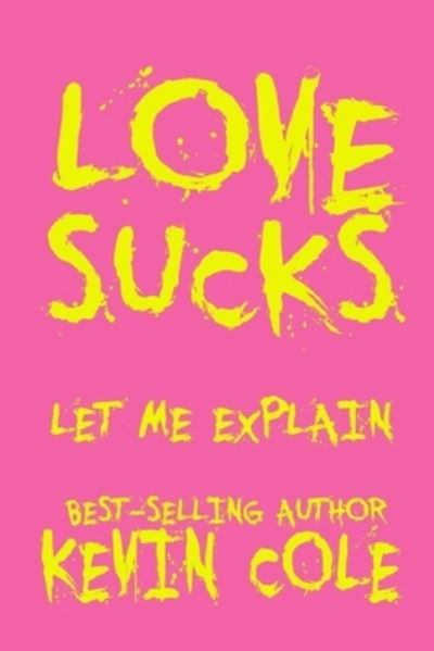 Cover for Jr Kevin L Cole · Love Sucks (Paperback Book) (2018)
