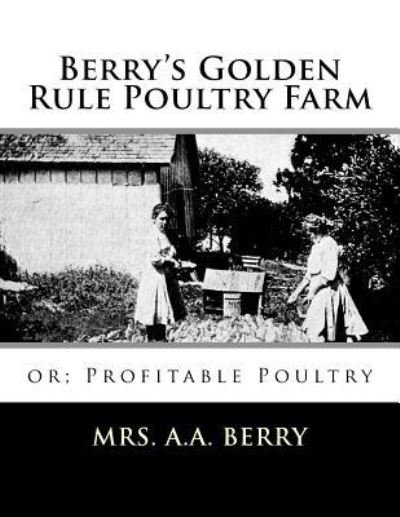 Cover for Mrs a a Berry · Berry's Golden Rule Poultry Farm (Paperback Bog) (2018)