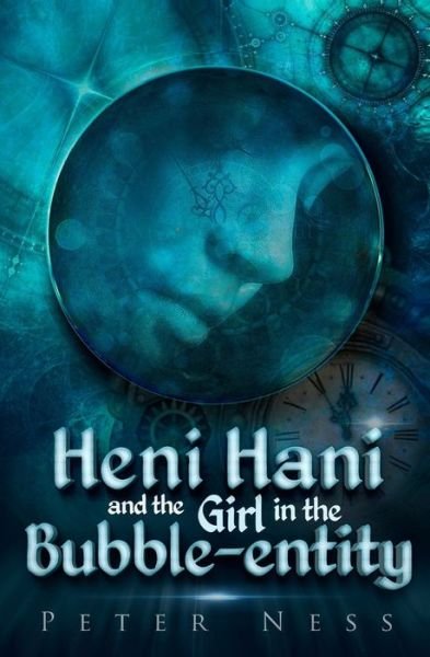 Cover for Peter K Ness · Heni Hani and the Girl in the Bubble-entity (Paperback Book) (2018)
