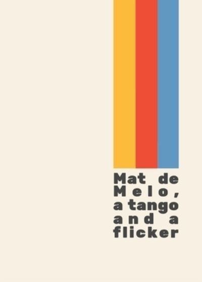 Cover for Mat de Melo · A tango and a flicker (Paperback Book) (2018)