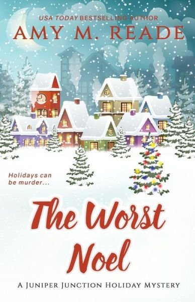 Cover for Amy M Reade · The Worst Noel: The Juniper Junction Mystery Series: Book One - Juniper Junction Holiday Mysteries (Paperback Book) (2018)