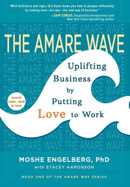 Cover for Moshe Engelberg Phd · The Amare Wave: Uplifting Business by Putting Love to Work - The Amare Way (Hardcover Book) (2019)