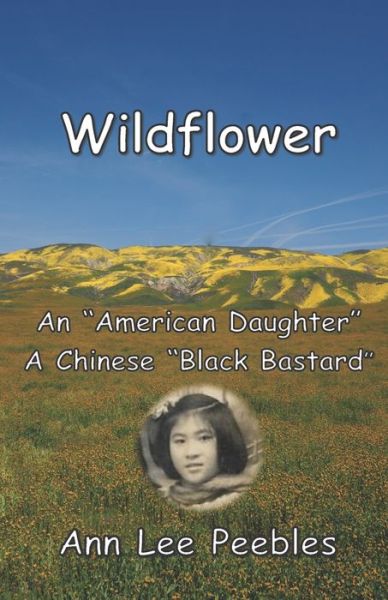 Cover for Ann Peebles · Wildflower An American Daughter , a Chinese Black Bastard (Bok) (2020)