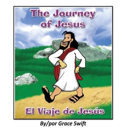 Cover for Grace M Swift · The Journey of Jesus/ El Viaje de Jesus (Hardcover Book) (2020)