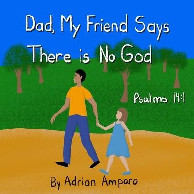 Cover for Adrian Amparo · Dad, My Friend Says There is No God (Paperback Book) (2020)