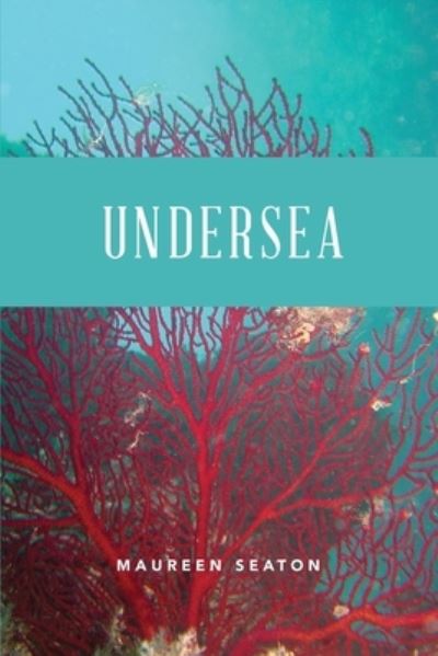 Cover for Maureen Seaton · Undersea (Paperback Book) (2021)