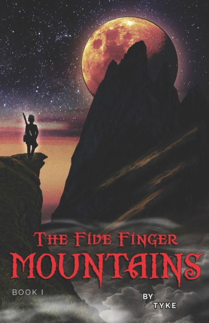 Cover for Tyke · The Five Finger Mountains: Book I (Pocketbok) (2021)