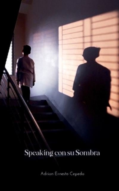 Cover for Adrian Ernesto Cepeda · Speaking con su Sombra (Paperback Book) (2021)