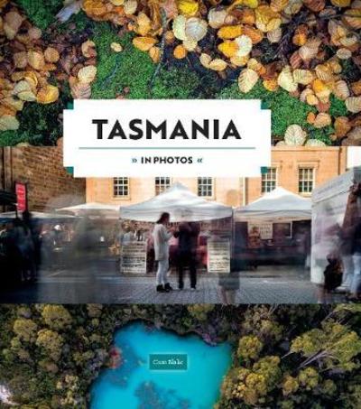 Cover for Cameron Blake · Tasmania in Photos - In Photos (Hardcover Book) [Hardback edition] (2018)