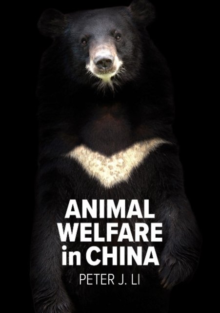 Cover for Peter J. Li · Animal Welfare in China: Culture, Politics and Crisis - Animal Publics (Paperback Book) (2021)