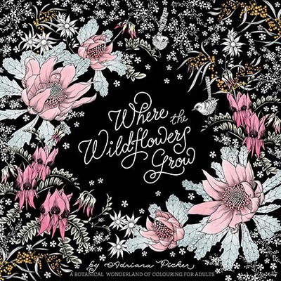 Cover for Adriana Picker · Where the Wildflowers Grow: A Botanical Wonderland of Colouring for Adults (Paperback Book) (2016)