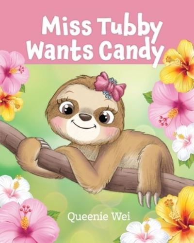 Miss Tubby Wants Candy - Queenie Wei - Books - Collections Canada - 9781777732707 - May 27, 2021