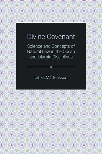 Cover for Ulrika Martensson · Divine Covenant: Science and Concepts of Natural Law in the Qur'an and Islamic Disciplines - Themes in Qur'anic Studies (Inbunden Bok) (2022)