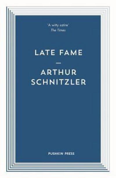 Late Fame - Schnitzler, Arthur (Author) - Books - Pushkin Press - 9781782273707 - September 7, 2017