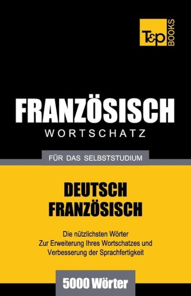 Cover for Andrey Taranov · Französischer Wortschatz Für Das Selbststudium - 5000 Wörter (Paperback Bog) [German edition] (2013)
