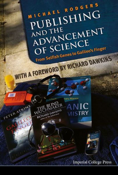 Cover for Rodgers, Michael (Univ College London, Uk) · Publishing And The Advancement Of Science: From Selfish Genes To Galileo's Finger (Hardcover Book) (2014)