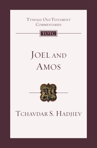 Cover for Hadjiev, Tchavdar S. (Author) · Joel and Amos: An Introduction And Commentary - Tyndale Old Testament Commentary (Paperback Book) (2020)