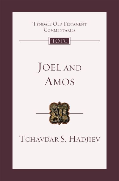 Joel and Amos: An Introduction And Commentary - Tyndale Old Testament Commentary - Hadjiev, Tchavdar S. (Author) - Books - Inter-Varsity Press - 9781783599707 - October 15, 2020