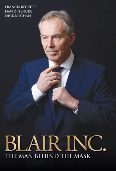 Cover for Francis Beckett · Blair Inc.: the Man Behind the Mask (Hardcover Book) (2015)