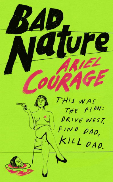 Bad Nature - Ariel Courage - Books - Vintage Publishing - 9781784745707 - April 17, 2025