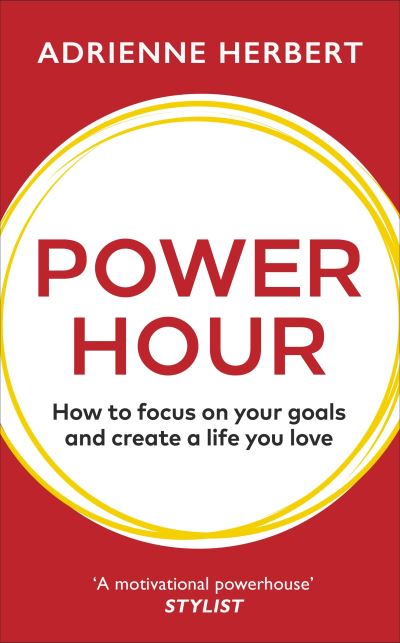 Cover for Adrienne Herbert · Power Hour: How to Focus on Your Goals and Create a Life You Love (Paperback Book) (2020)