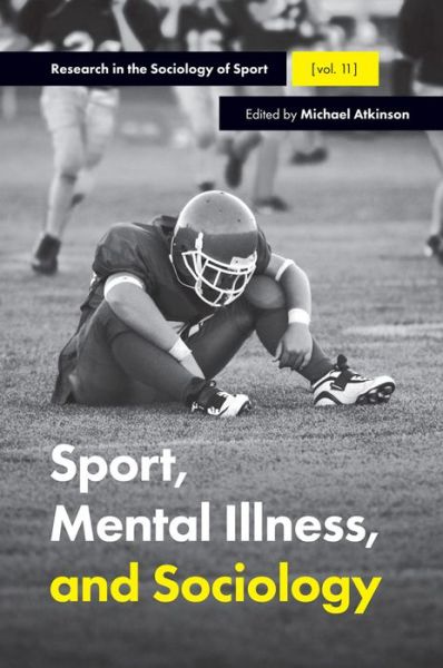 Cover for Michael Atkinson · Sport, Mental Illness and Sociology - Research in the Sociology of Sport (Gebundenes Buch) (2018)