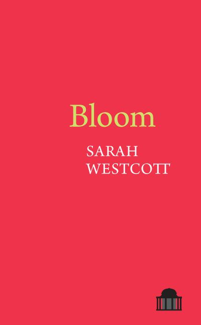 Cover for Sarah Westcott · Bloom - Pavilion Poetry (Paperback Book) (2021)