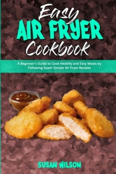 Cover for Susan Wilson · Easy Air Fryer Cookbook (Paperback Book) (2021)