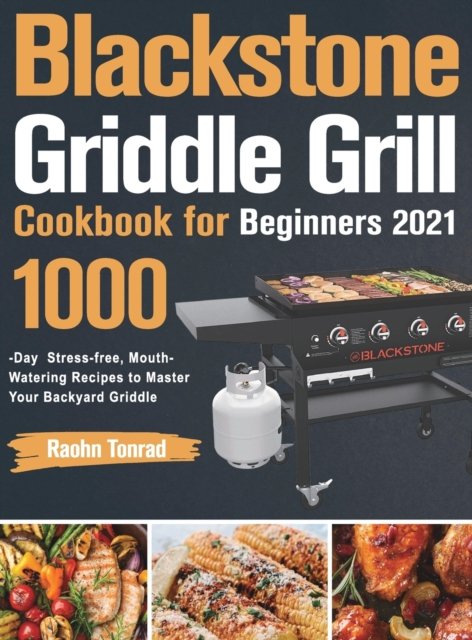 Cover for Raohn Tonrad · Blackstone Griddle Grill Cookbook for Beginners 2021 (Innbunden bok) (2021)
