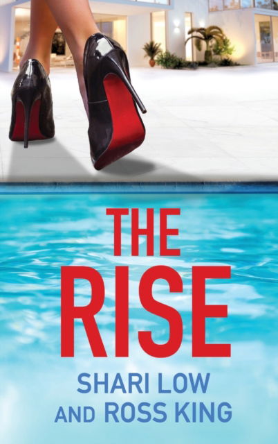 Cover for Shari Low · The Rise: As seen on ITV - a gritty, glamorous thriller from Shari Low and TV's Ross King - The Hollywood Thriller Trilogy (Inbunden Bok) (2022)