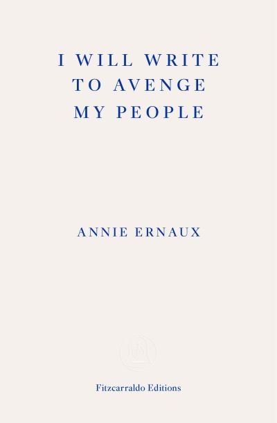 Cover for Annie Ernaux · I Will Write To Avenge My People - WINNER OF THE 2022 NOBEL PRIZE IN LITERATURE: The Nobel Lecture (Paperback Bog) (2023)