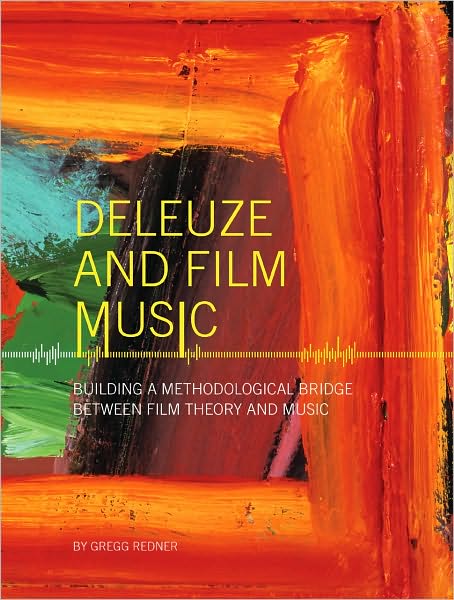 Cover for Gregg Redner · Deleuze and Film Music: Building a Methodological Bridge between Film Theory and Music (Paperback Book) (2010)