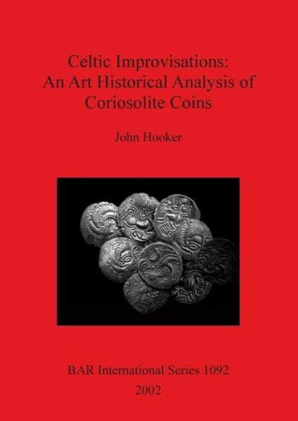 Cover for John Hooker · Celtic Improvisations: An Art Historical Analysis of Coriosolite Coins (Coriosolites of Cotes d'Armor in Brittany) (Pocketbok) (2002)