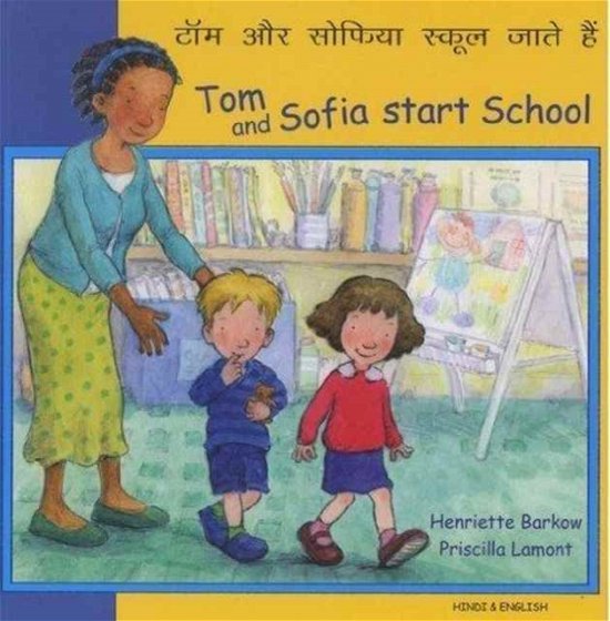Tom and Sofia Start School in Hindi and English - First Experiences - Henriette Barkow - Books - Mantra Lingua - 9781844445707 - July 1, 2006