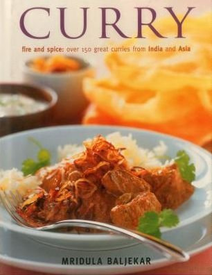 Cover for Mridula Baljekar · Curry: Fire and Spice: Over 150 Great Curries from India and Asia (Hardcover Book) (2013)