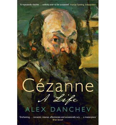 Cezanne: A life - Alex Danchev - Livros - Profile Books Ltd - 9781846681707 - 3 de outubro de 2013