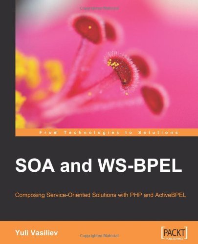 Cover for Yuli Vasiliev · Soa and Ws-bpel: Composing Service-oriented Architecture Solutions with Php and Open-source Activebpel (Paperback Book) [1st Ed. edition] (2007)