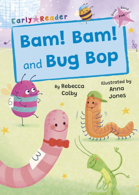 Cover for Rebecca Colby · Bam! Bam! and Bug Bop: (Pink Early Reader) - Maverick Early Readers (Paperback Book) (2023)