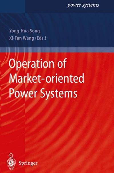 Cover for Yong-hua Song · Operation of Market-oriented Power Systems - Power Systems (Hardcover Book) [2003 edition] (2003)