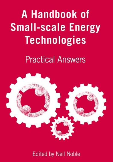Cover for A Handbook of Small-scale Energy Technologies: Practical Answers (Paperback Book) (2012)