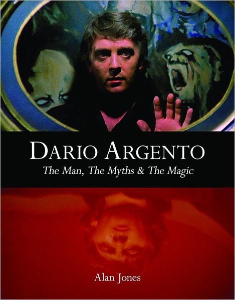 Cover for Alan Jones · Dario Argento: The Man, The Myths &amp; The Magic (Hardcover bog) [2nd New (Revised, Originally Published Under the T edition] (2020)